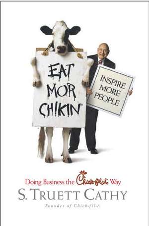 Eat Mor Chikin: Inspire More People de S. Truett Cathy