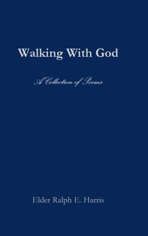 Walking With God de Elder Ralph E. Harris