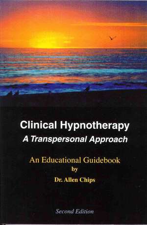 Clinical Hypnotherapy: A Transpersonal Approach de Allen S Chips