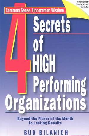 4 Secrets of High Performing Organizations: Beyond the Flavor of the Month to Lasting Results