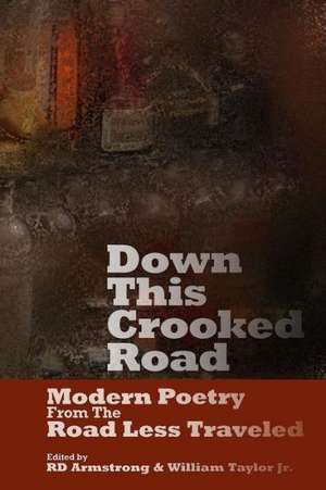 Down This Crooked Road: Modern Poetry from the Road Less Traveled de Taylor Jr, William