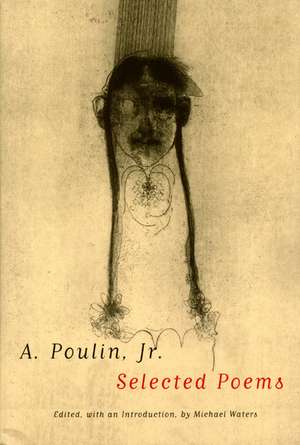 A. Poulin, Jr.: Selected Poems de A. Poulin