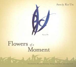 Flowers of a Moment de Ko Un