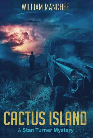 Cactus Island: A Stan Turner Mystery de William Manchee