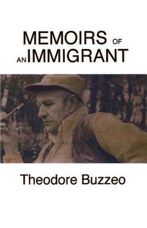 Memoirs of an Immigrant de Theodore Buzzeo