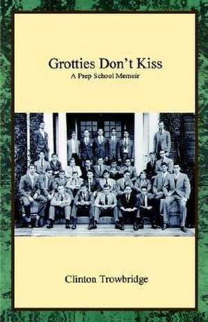 Grotties Don't Kiss de Clinton Trowbridge