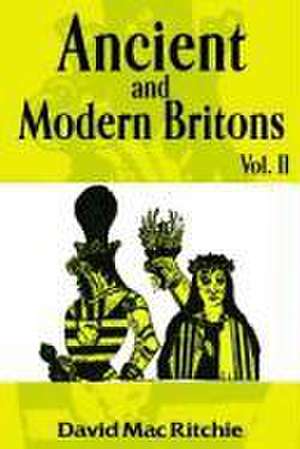 Ancient and Modern Britons Vol. 2 de David M. Ritchie