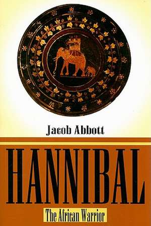 Hannibal: The African Warrior de Jacob Abbott