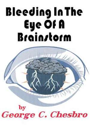 Bleeding in the Eye of a Brainstorm de George C. Chesbro