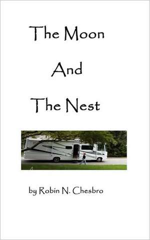 The Moon and the Nest de Robin N. Chesbro