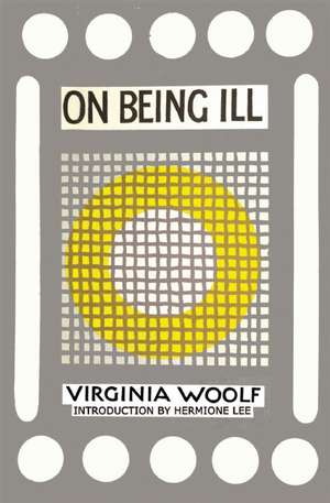 On Being Ill: With Notes from Sick Rooms by Julia Stephen de Virginia Woolf