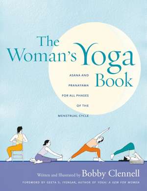 The Woman's Yoga Book: Asana and Pranayama for All Phases of the Menstrual Cycle de Bobby Clennell