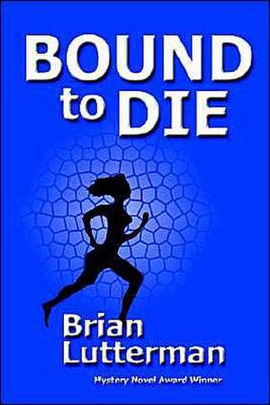 Bound to Die de Brian Lutterman