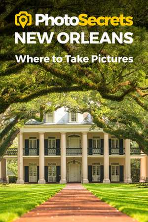 PHOTOSECRETS NEW ORLEANS WHERE TO TA de Andrew Hudson