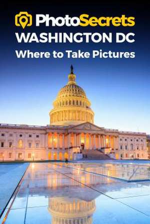 PHOTOSECRETS WASHINGTON DC PHOTOGRA GD de Andrew Hudson