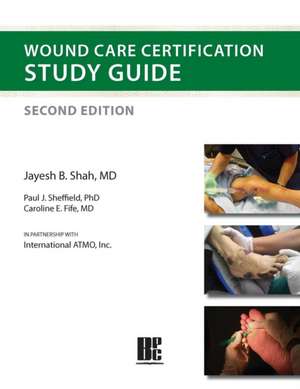 Wound Care Certification Study Guide 2nd Edition de Jayesh B Shah