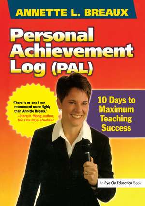 Personal Achievement Log (PAL): 10 Days of Maximum Teaching Success de Annette L. Breaux