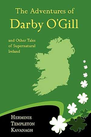 The Adventures of Darby O'Gill and Other Tales of Supernatural Ireland de Herminie Templeton Kavanagh