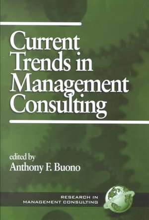 Current Trends in Management Consulting (PB) de Anthony F. Buono