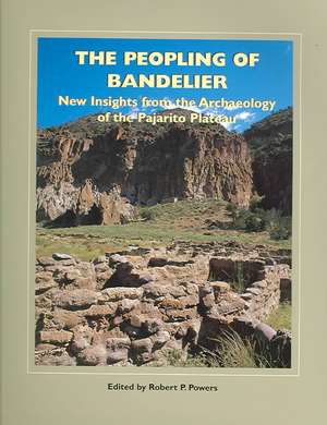 The Peopling of Bandelier: New Insights from the Archaeology of the Pajarito Plateau de Robert P. Powers