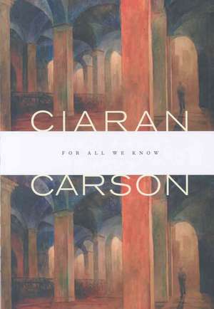 For All We Know de Ciaran Carson