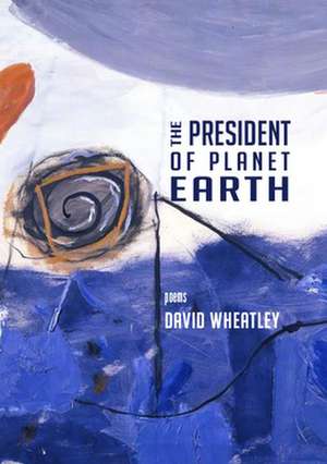 The President of Planet Earth de David Wheatley