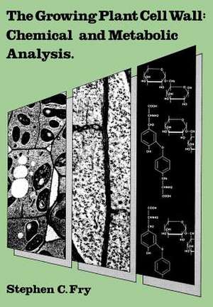 The Growing Plant Cell Wall: Chemical and Metabolic Analysis de Stephen C. Fry