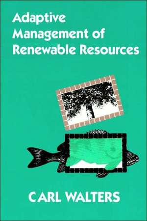 Adaptive Management of Renewable Resources de Carl J. Walters