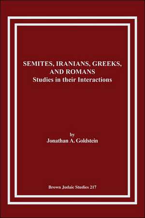 Semites, Iranians, Greeks, and Romans de Jonathan A. Goldstein