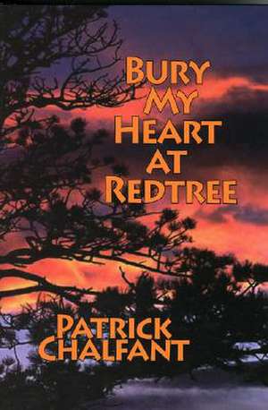 Bury My Heart at Redtree de Patrick Chalfant