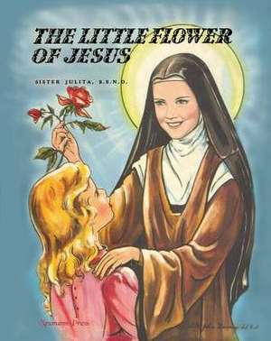 The Little Flower of Jesus de M. Julita