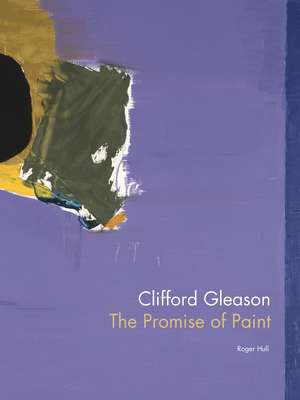 Clifford Gleason: The Promise of Paint de Roger Hull