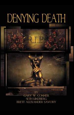 Denying Death de Gary W. Conner