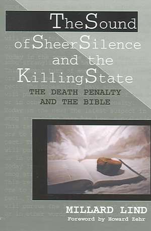 The Sound of Sheer Silence and the Killing State: The Death Penalty and the Bible de Millard Lind