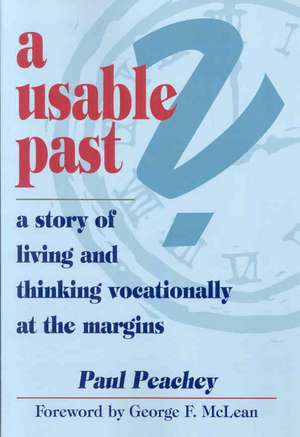 A Usable Past? a Story of Living and Thinking Vocationally at the Margins de Paul Peachey