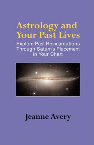 Astrology and Your Past Lives de Jeanne Avery