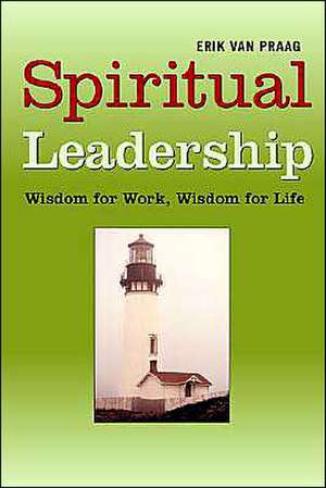 Spiritual Leadership de Erik Van Praag