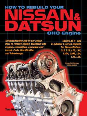 How to Rebuild Your Nissan & Datsun Ohc Engine de Tom Monroe