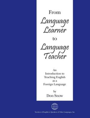 From Language Learner to Language Teacher de Don Snow