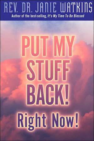 Put My Stuff Back! Right Now! de Janie Watkins