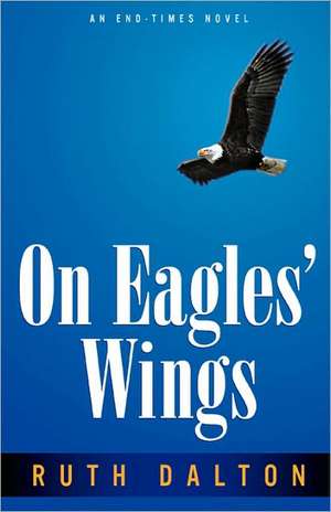 On Eagles' Wings de Ruth Dalton