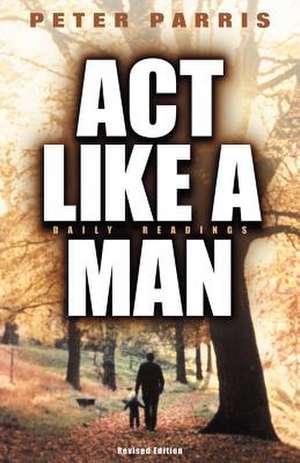 ACT Like a Man de Peter Parris