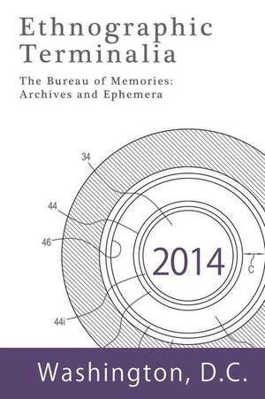 Ethnographic Terminalia, Washington D.C., 2014: Archives and Ephemera de Ethnographic Terminalia Collective