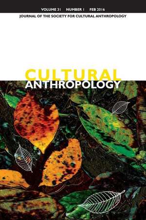 Cultural Anthropology: Journal of the Society for Cultural Anthropology (Volume 31, Number 1, February 2016) de Dominic Boyer