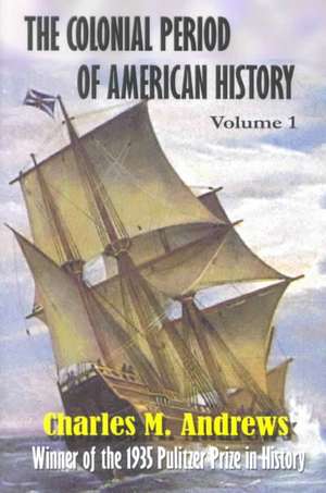 The Colonial Period of American History: The Settlements de Charles M. Andrews