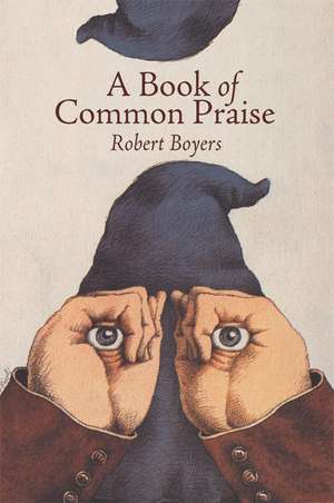 A Book of Common Praise de Robert Boyers