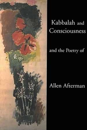 Kabbalah and Consciousness and the Poetry of Allen Afterman