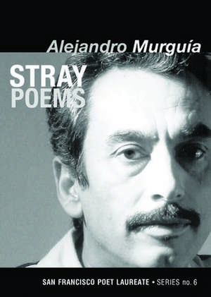 Stray Poems de Alejandro Murguia