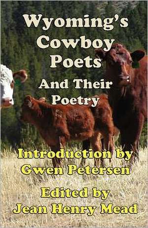 Wyoming's Cowboy Poets: And Their Poetry de Jean Henry Mead