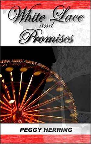 White Lace and Promises de Peggy J. Herring